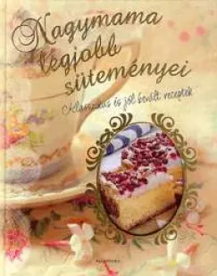 Nagymama legjobb süteményei - Klasszikus és jól bevált receptek Rendeld meg most