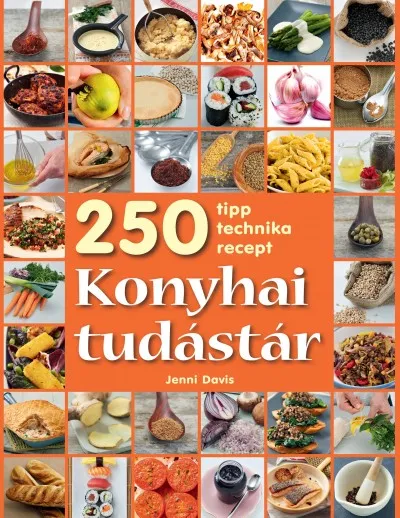 Konyhai tudástár - 250 tipp, technika, recept Utolsó esély