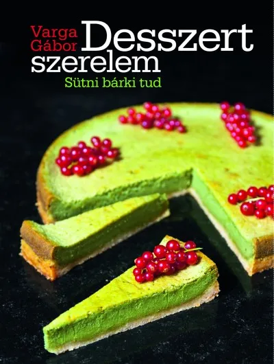 Desszert szerelem - Sütni bárki tud Kedvezményes ár