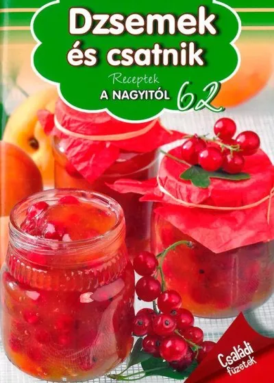 Dzsemek és csatnik - Receptek a nagyitól 62 Akciós ár