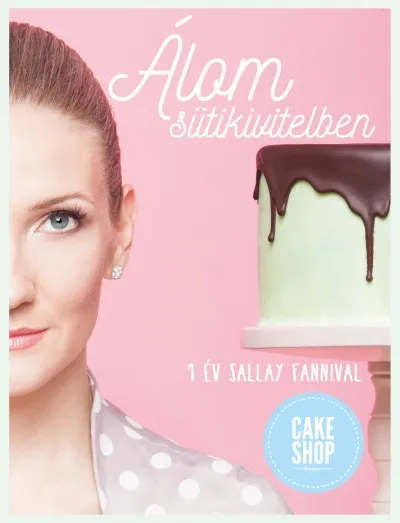 Álom sütikivitelben - 1 év Sallay Fannival Vedd meg most