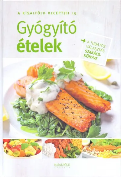 Prémium Gyógyító ételek - A Kisalföld receptjei 15.