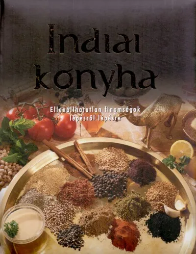 Különleges ajánlat Indiai konyha - Ellenállhatatlan finomságok lépésről lépésre