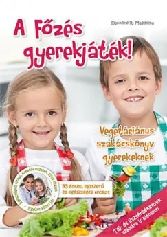 A Főzés gyerekjáték! - Vegetáriánus szakácskönyv gyerekeknek - Tej- és lisztérzékenyek számára is ajánlott! Alacsony ár