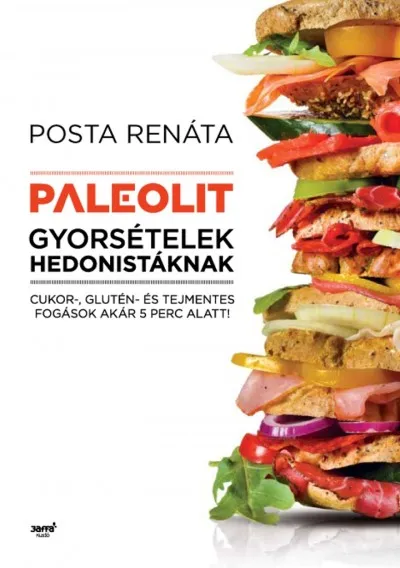 Paleolit gyorsételek hedonistáknak - Cukor-, glutén- és tejmentes fogások akár 5 perc alatt! Korlátozott ajánlat