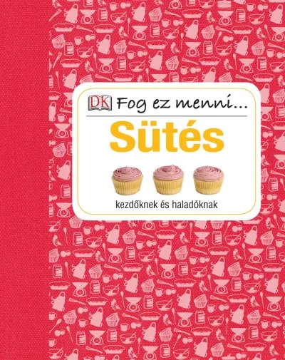 Sütés kezdőknek és haladóknak - Fog ez menni... Szezonális akció