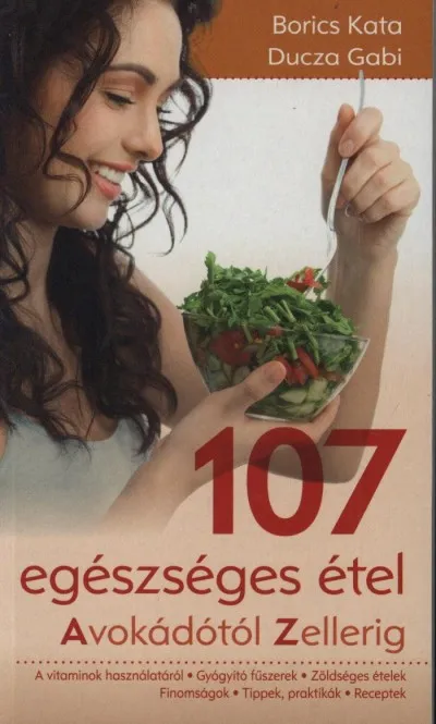 Vásárlói kedvenc 107 egészséges étel - Avokádótól Zellerig
