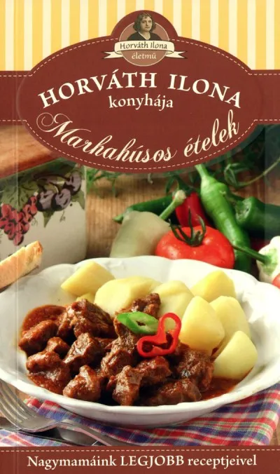 Olcsóbb Horváth Ilona konyhája - Marhahúsos ételek