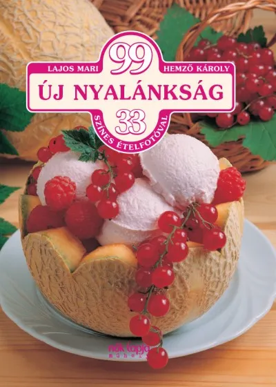 99 Új nyalánkság - 33 színes ételfotóval Árcsökkenés