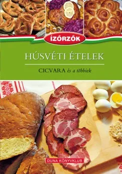 Vedd meg most Húsvéti ételek - Ízőrzők 6. kötet - Cicvara és a többiek