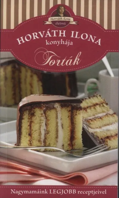 Akciós ár Horváth Ilona konyhája - Torták