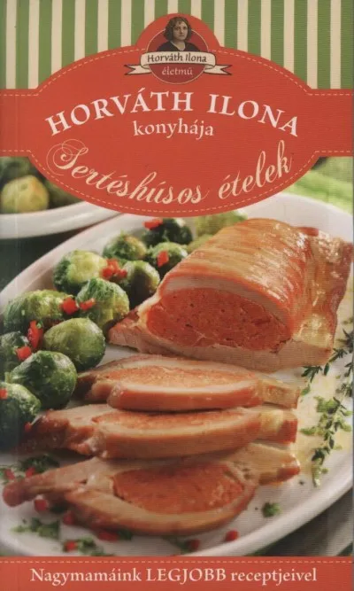 Nézd meg most Horváth Ilona konyhája - Sertéshúsos ételek
