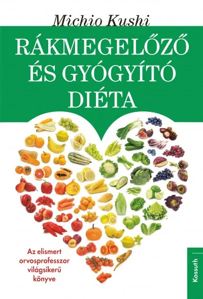 Rákmegelőző és gyógyító diéta - Makrobiotikus egészségvédelem Vedd meg most