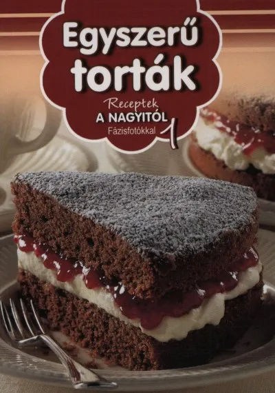 Egyszerű torták - Receptek a Nagyitól 1. Legnépszerűbb