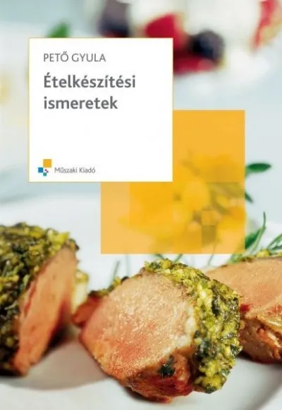 Szuper akció Ételkészítési ismeretek - Vendéglátóipari szakközép- és szakképző iskolák számára