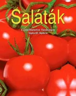 Utolsó esély Saláták - Ellenállhatatlan finomságok lépésről lépésre