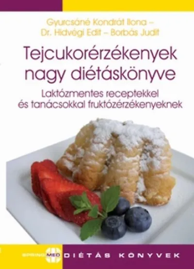 Tejcukorérzékenyek nagy diétáskönyve - Laktózmentes receptekkel és tanácsokkal fruktózérzékenyeknek Nézd meg most