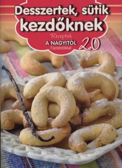 Desszertek, sütik kezdőknek - Receptek a Nagyitól 20. Exkluzív ajánlat