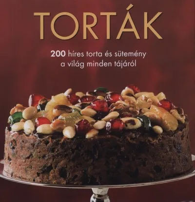 Torták - 200 híres torta és sütemény a világ minden tájáról Árcsökkenés