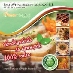 Vendégvárás és ünnepek - 100% paleo - PaleoVital recept-sorozat III. Szuper akció