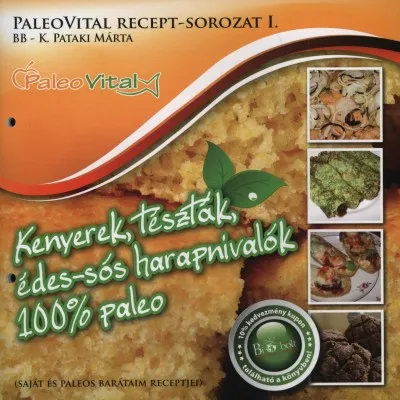 Biztonságos fizetés Kenyerek, tészták, édes-sós harapnivalók 100% paleo - PaleoVital recept-sorozat I.