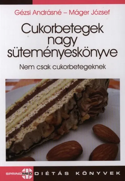 Cukorbetegek nagy süteményeskönyve - Nem csak cukorbetegeknek Vedd meg most