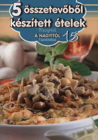 Kiárusítás 5 összetevőből készített ételek - Receptek a Nagyitól 15.
