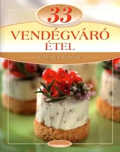 Végkiárusítás 33 Vendégváró étel - Lépésről lépésre