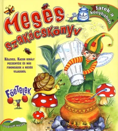 Gyors szállítás Mesés szakácskönyv - Főételek - Játék a konyhában