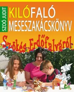 Azonnal elérhető Kilófaló meseszakácskönyv - Szökés Erdőfalváról