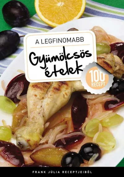 Árcsökkenés A legfinomabb - Gyümölcsös ételek - 100 recept