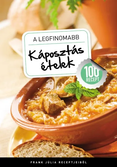 Azonnali szállítás A legfinomabb - Káposztás ételek - 100 recept