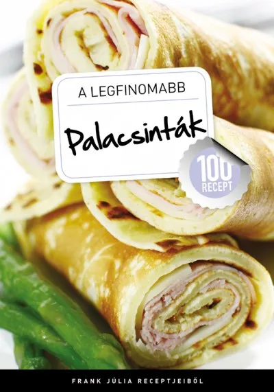A legfinomabb - Palacsinták - 100 recept Árcsökkenés
