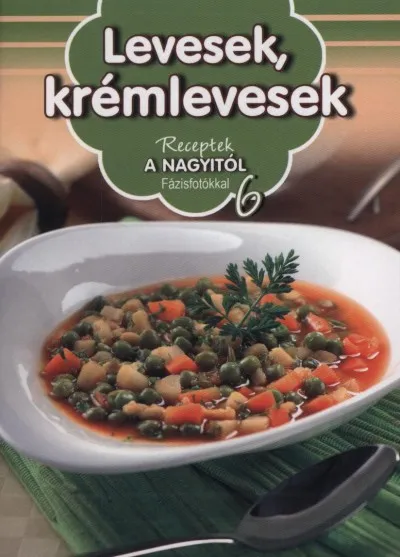 Levesek, krémlevesek - Receptek a Nagyitól 6. Legkelendőbb