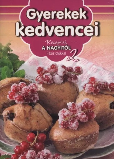 Gyerekek kedvencei - Receptek a Nagyitól 2. Prémium