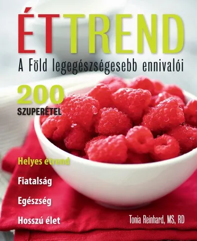 Gyors kiszállítás Éttrend - A Föld legegészségesebb ennivalói - 200 szuperétel