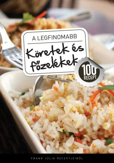 A legfinomabb Köretek és főzelékek - 100 recept Utolsó esély