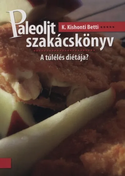 Paleolit szakácskönyv - A túlélés diétája? Szuper akció