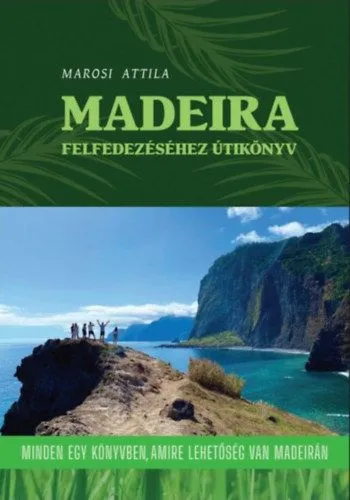 Különleges ajánlat Madeira felfedezéséhez útikönyv