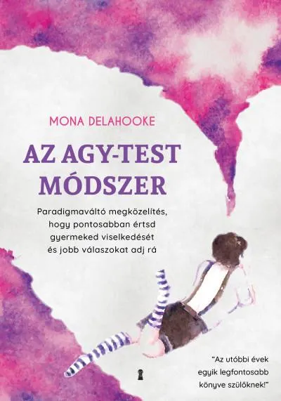 Akciós ár Az agy-test módszer - Paradigmaváltó megközelítés, hogy pontosabban értsd gyermeked viselkedését és jobb válaszokat adj rá
