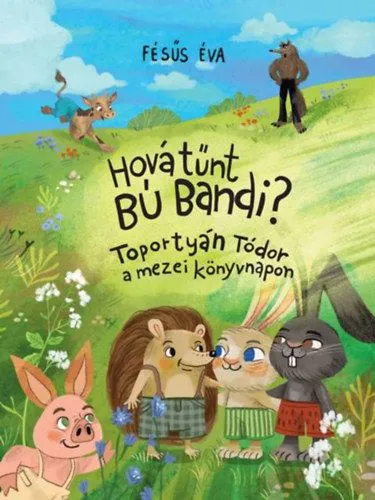 Bestseller Hová tűnt Bú Bandi? - Toportyán Tódor a mezei könyvnapon
