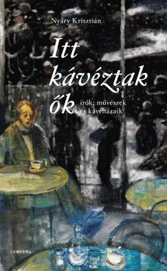 Itt kávéztak ők - Írók, művészek és kávéházaik Expressz szállítás