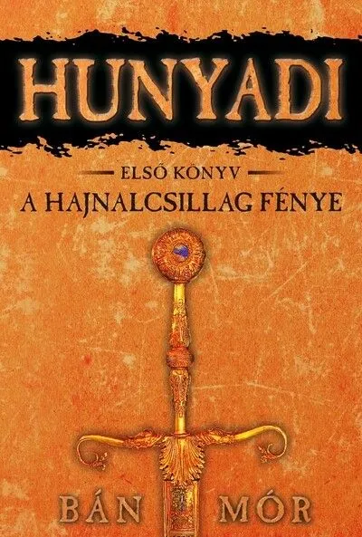 Hunyadi 1. - A hajnalcsillag fénye Azonnali szállítás