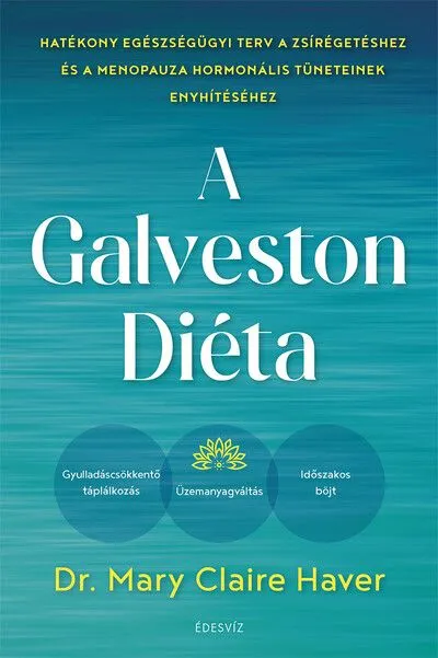 Különleges ajánlat A Galveston-diéta - Hatékony egészségügyi terv a zsírégetéshez és a menopauza hormonális tüneteinek enyhítéséhez