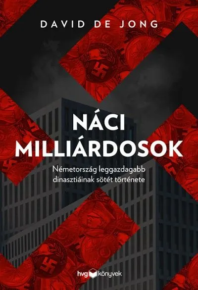Náci milliárdosok - Németotszág leggazdagabb dinasztiáinak sötét története Expressz szállítás