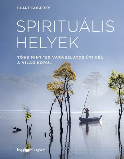 Spirituális helyek - Több mint 150 varázslatos úti cél a világ körül Biztonságos fizetés