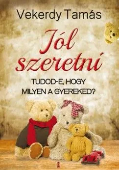 Jól szeretni - Tudod-e, hogy milyen a gyereked? Szuper ajánlat