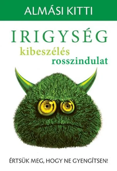 Irigység, kibeszélés, rosszindulat - Értsük meg, hogy ne gyengítsen! Akciós ár