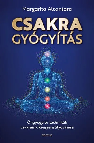 Vásárlói kedvenc Csakragyógyítás - Öngyógyító technikák csakráink kiegyensúlyozására