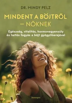 Végkiárusítás Mindent a böjtről - Nőknek - Egészség, vitalitás, hormonegyensúly és tartós fogyás a böjt gyógyítóerejével